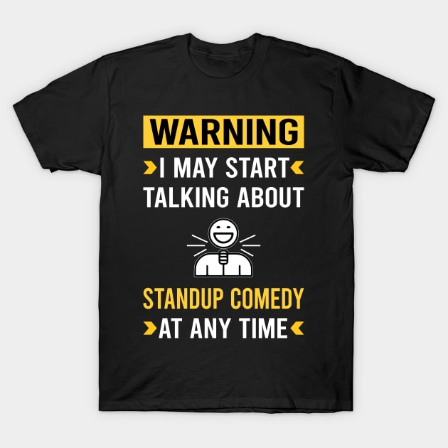 Warning Standup Comedy Stand-up Comedian T-Shirt by Good Day